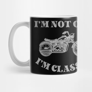 Classic Motorcycle Lovers T-Shirt, I'm Not Old, I'm Classic, Funny Motorcycle Shirt Mug